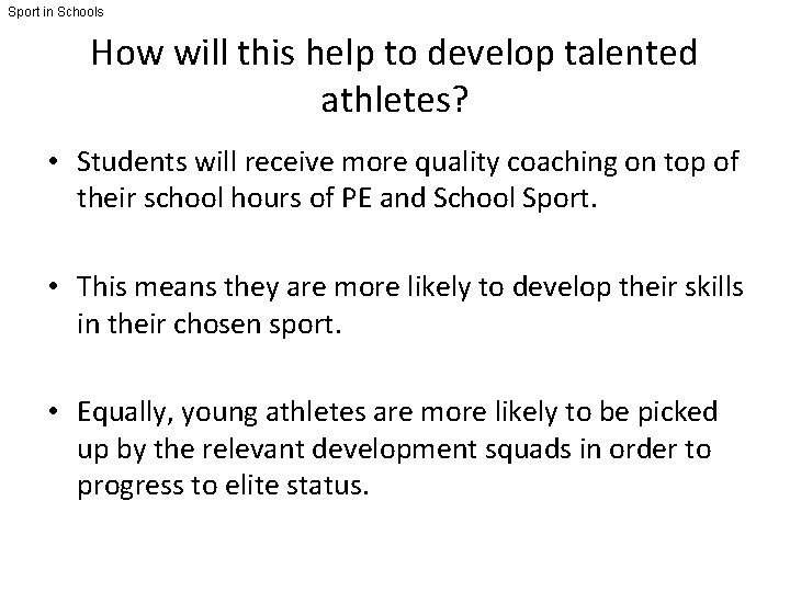 Sport in Schools How will this help to develop talented athletes? • Students will