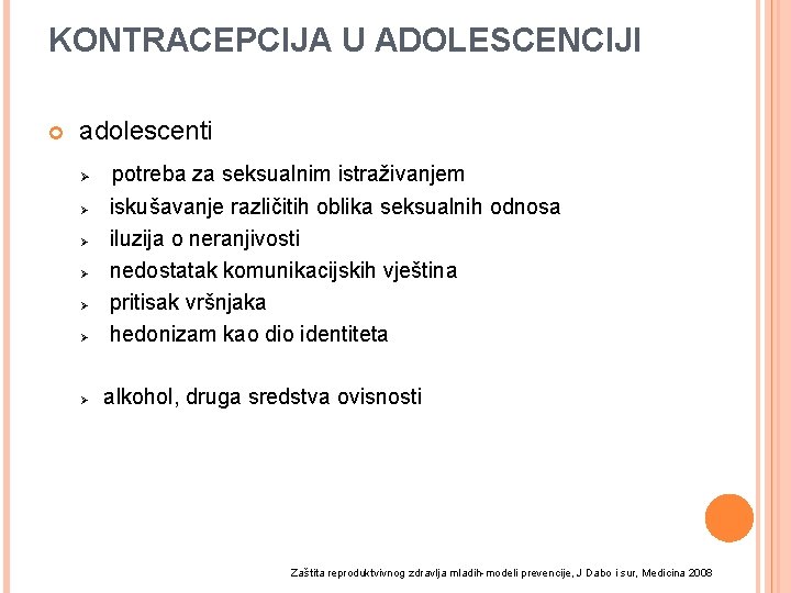 KONTRACEPCIJA U ADOLESCENCIJI adolescenti Ø Ø Ø Ø potreba za seksualnim istraživanjem iskušavanje različitih