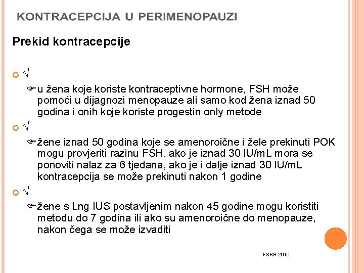 Prekid kontracepcije √ F u žena koje koriste kontraceptivne hormone, FSH može pomoći u