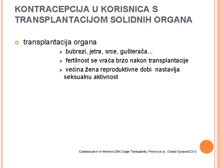 KONTRACEPCIJA U KORISNICA S TRANSPLANTACIJOM SOLIDNIH ORGANA transplantacija organa bubrezi, jetra, srce, gušterača. .