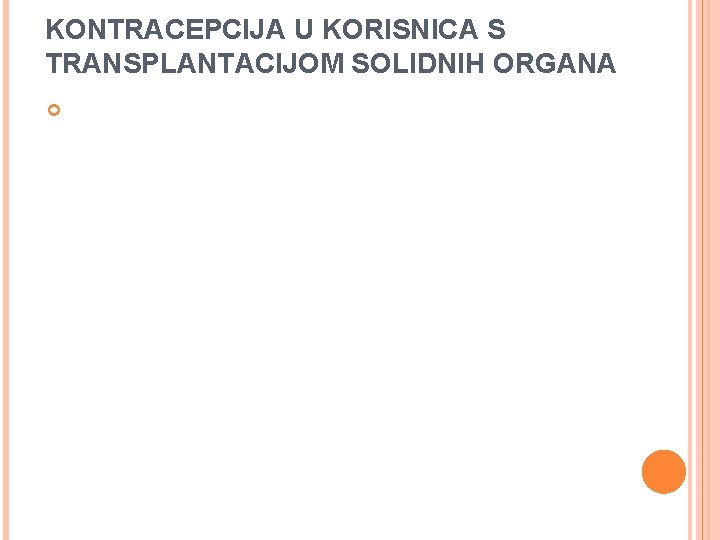 KONTRACEPCIJA U KORISNICA S TRANSPLANTACIJOM SOLIDNIH ORGANA 