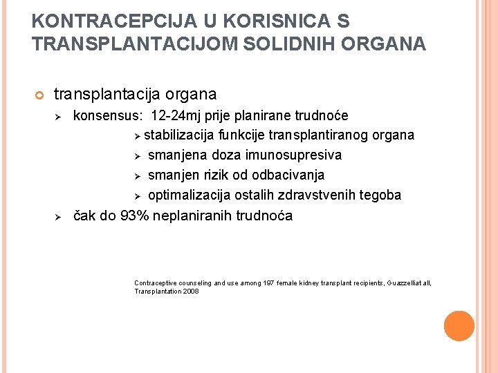 KONTRACEPCIJA U KORISNICA S TRANSPLANTACIJOM SOLIDNIH ORGANA transplantacija organa Ø Ø konsensus: 12 -24