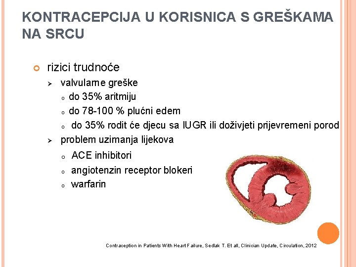 KONTRACEPCIJA U KORISNICA S GREŠKAMA NA SRCU rizici trudnoće Ø Ø valvularne greške o