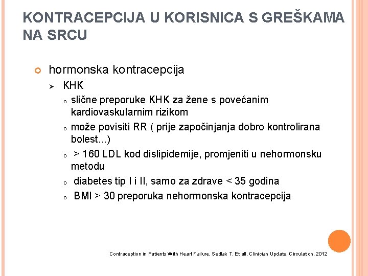 KONTRACEPCIJA U KORISNICA S GREŠKAMA NA SRCU hormonska kontracepcija Ø KHK o slične preporuke