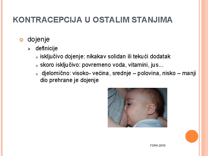 KONTRACEPCIJA U OSTALIM STANJIMA dojenje Ø definicije o isključivo dojenje: nikakav solidan ili tekući