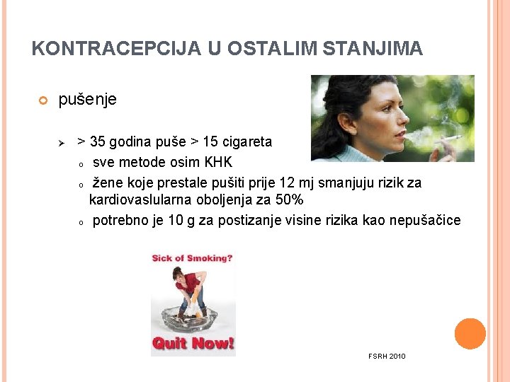 KONTRACEPCIJA U OSTALIM STANJIMA pušenje Ø > 35 godina puše > 15 cigareta o