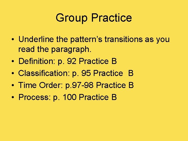 Group Practice • Underline the pattern’s transitions as you read the paragraph. • Definition: