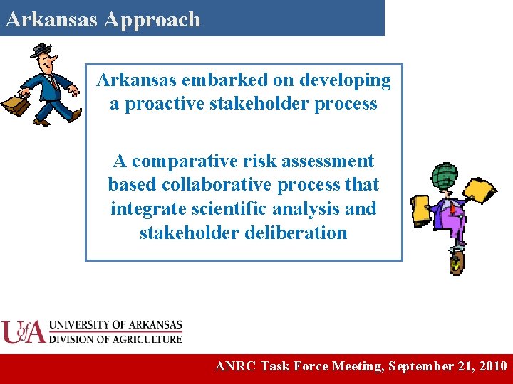 Arkansas Approach Arkansas embarked on developing a proactive stakeholder process A comparative risk assessment