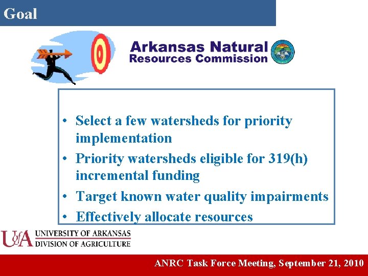 Goal • Select a few watersheds for priority implementation • Priority watersheds eligible for