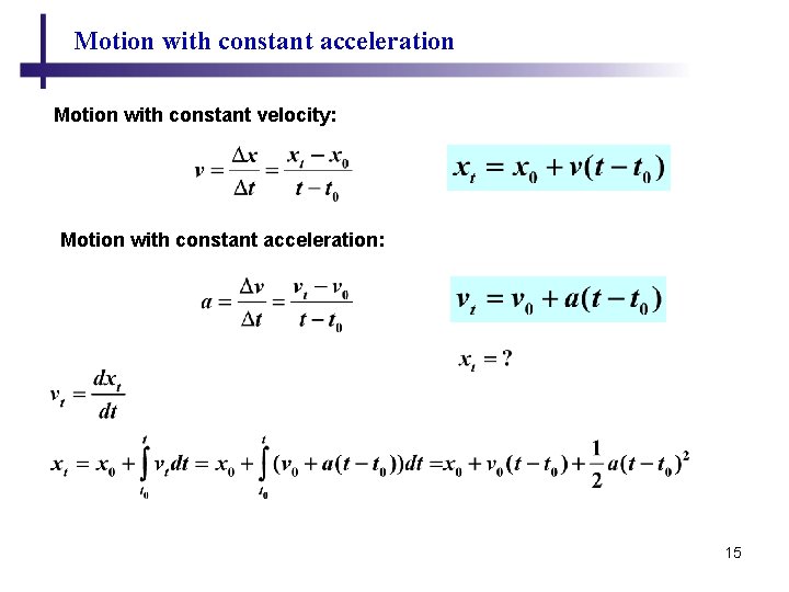 Motion with constant acceleration Motion with constant velocity: Motion with constant acceleration: 15 
