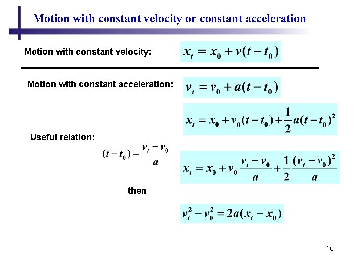 Motion with constant velocity or constant acceleration Motion with constant velocity: Motion with constant