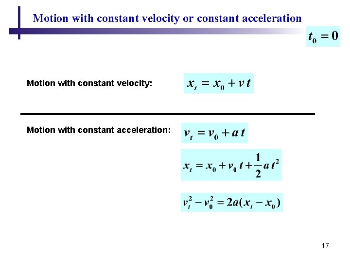 Motion with constant velocity or constant acceleration Motion with constant velocity: Motion with constant