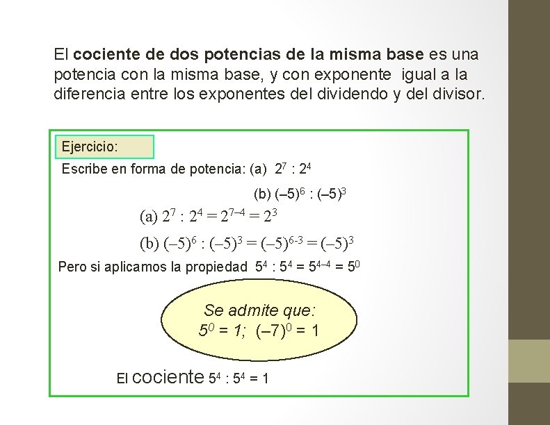 El cociente de dos potencias de la misma base es una potencia con la