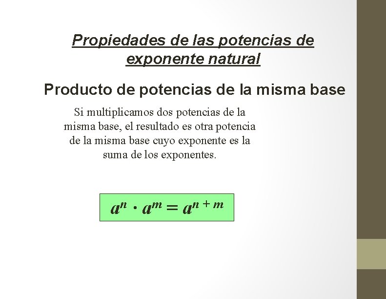 Propiedades de las potencias de exponente natural Producto de potencias de la misma base