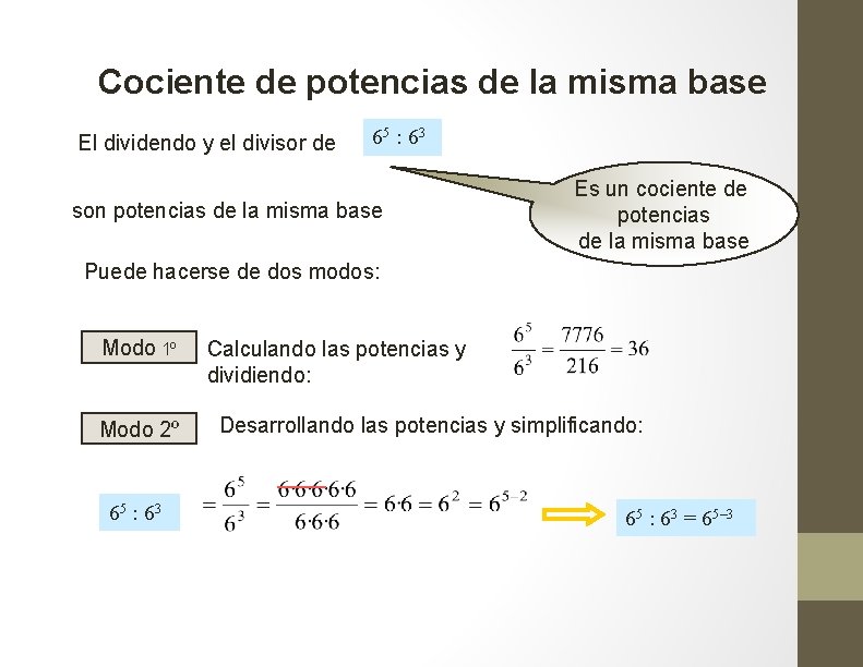 Cociente de potencias de la misma base El dividendo y el divisor de 65