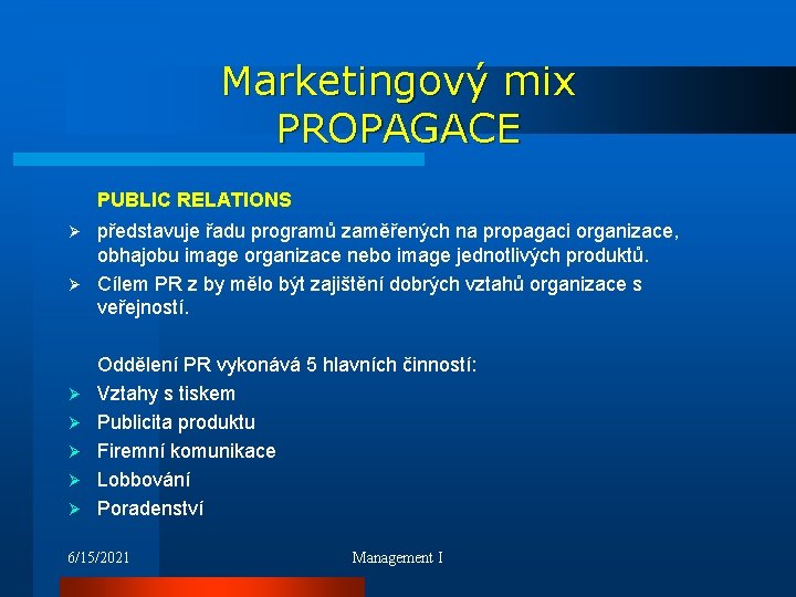 Marketingový mix PROPAGACE PUBLIC RELATIONS představuje řadu programů zaměřených na propagaci organizace, obhajobu image