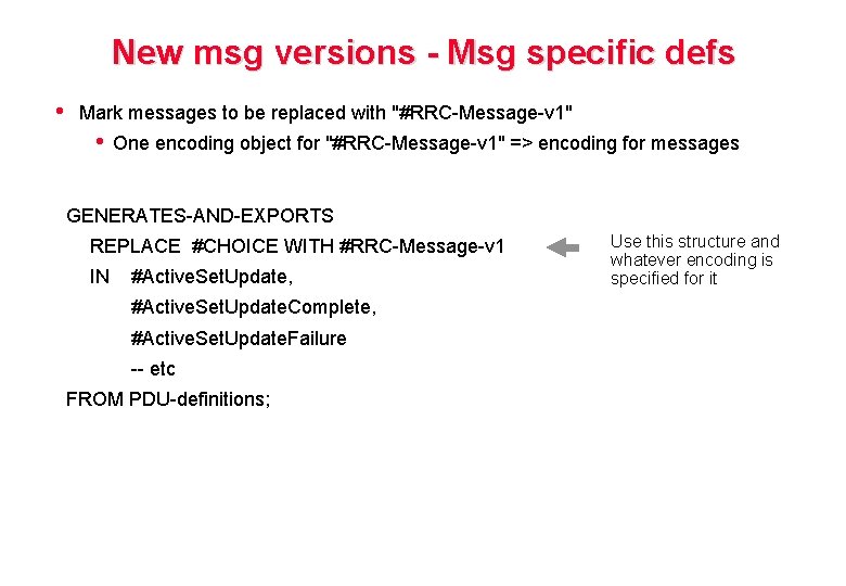 New msg versions - Msg specific defs • Mark messages to be replaced with