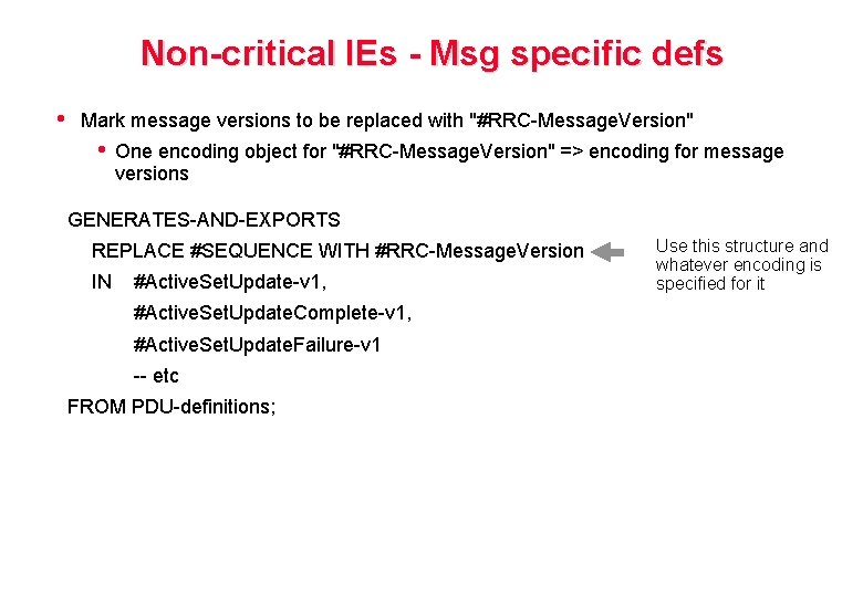 Non-critical IEs - Msg specific defs • Mark message versions to be replaced with