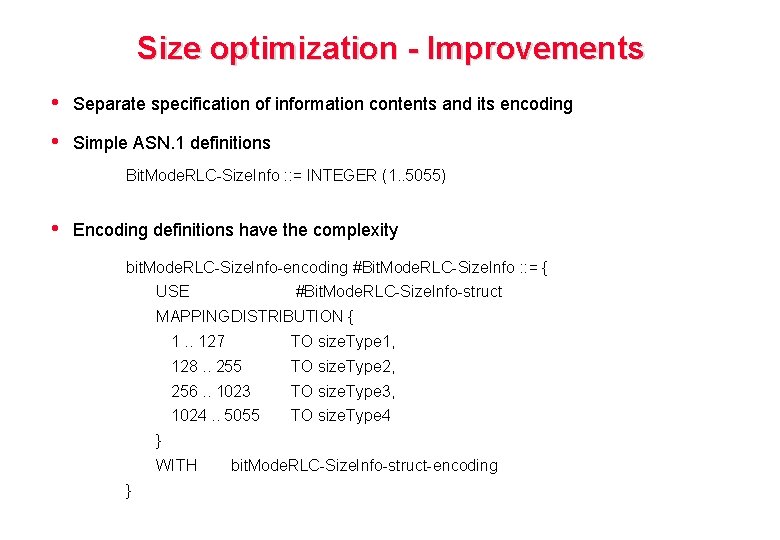 Size optimization - Improvements • Separate specification of information contents and its encoding •