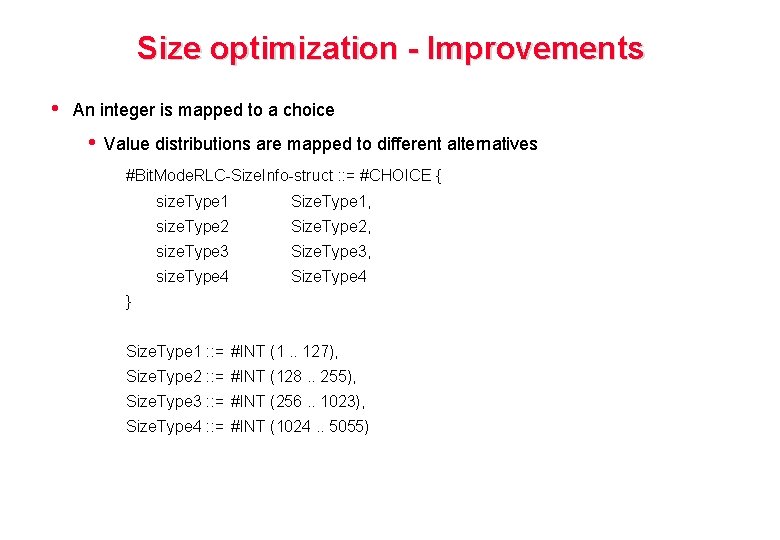 Size optimization - Improvements • An integer is mapped to a choice • Value