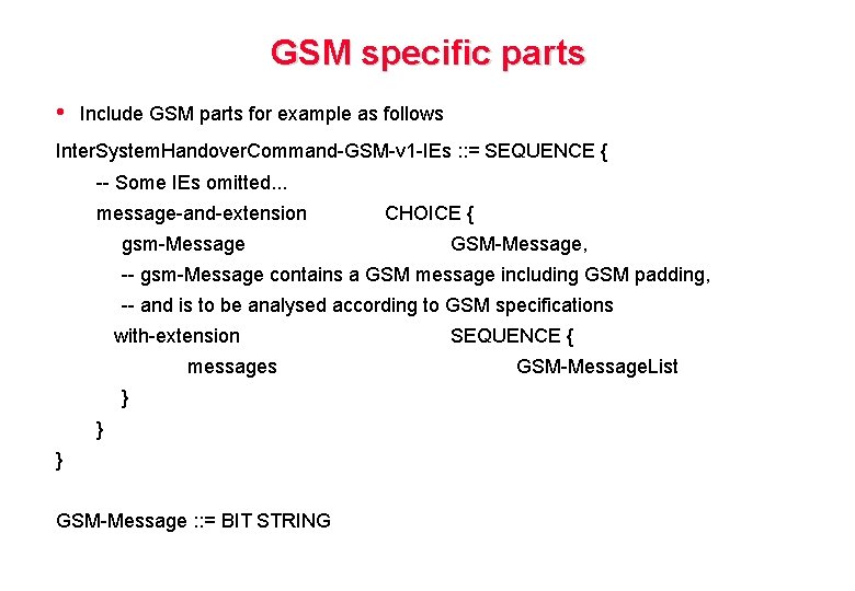 GSM specific parts • Include GSM parts for example as follows Inter. System. Handover.