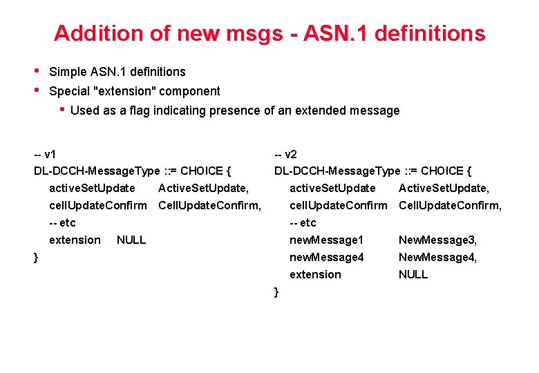 Addition of new msgs - ASN. 1 definitions • • Simple ASN. 1 definitions