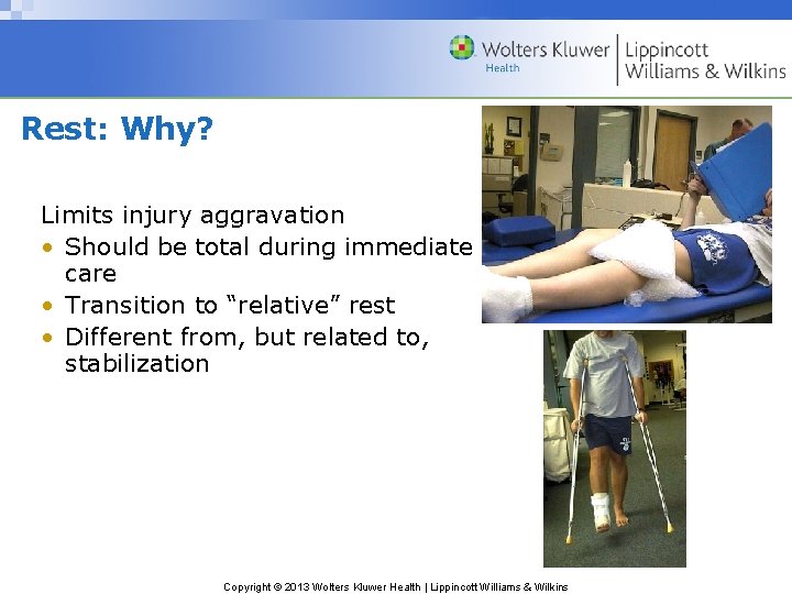 Rest: Why? Limits injury aggravation • Should be total during immediate care • Transition