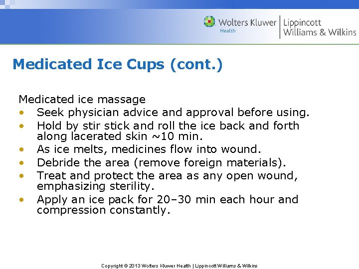 Medicated Ice Cups (cont. ) Medicated ice massage • Seek physician advice and approval