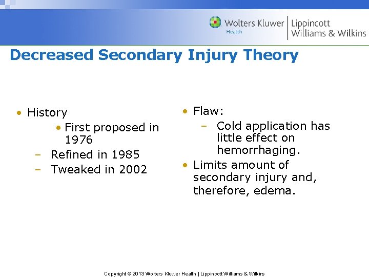 Decreased Secondary Injury Theory • History • First proposed in 1976 – Refined in