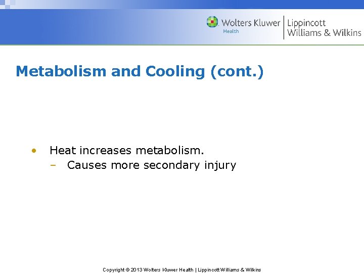 Metabolism and Cooling (cont. ) • Heat increases metabolism. – Causes more secondary injury