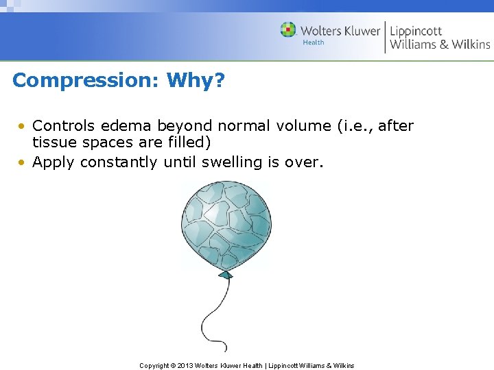 Compression: Why? • Controls edema beyond normal volume (i. e. , after tissue spaces