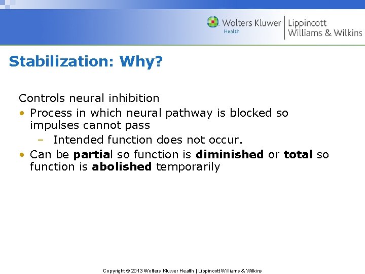 Stabilization: Why? Controls neural inhibition • Process in which neural pathway is blocked so