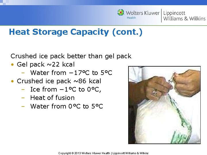 Heat Storage Capacity (cont. ) Crushed ice pack better than gel pack • Gel