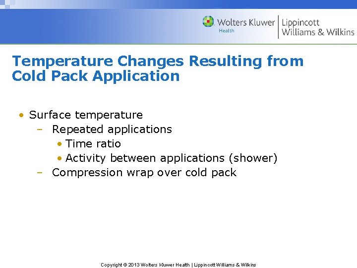 Temperature Changes Resulting from Cold Pack Application • Surface temperature – Repeated applications •