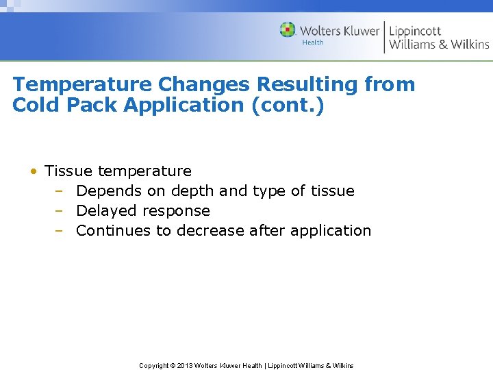 Temperature Changes Resulting from Cold Pack Application (cont. ) • Tissue temperature – Depends