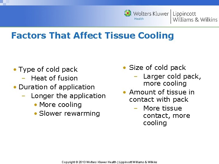 Factors That Affect Tissue Cooling • Type of cold pack – Heat of fusion