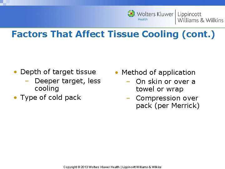 Factors That Affect Tissue Cooling (cont. ) • Depth of target tissue – Deeper