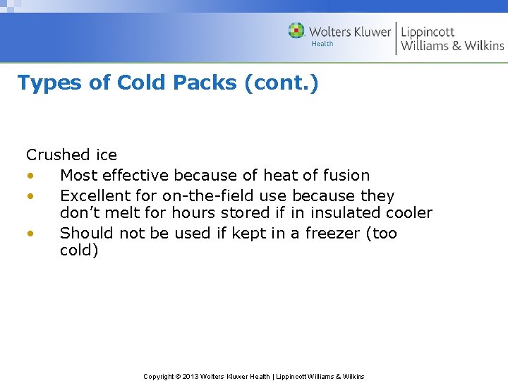 Types of Cold Packs (cont. ) Crushed ice • Most effective because of heat