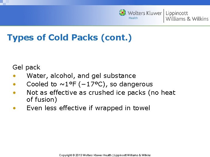 Types of Cold Packs (cont. ) Gel • • pack Water, alcohol, and gel