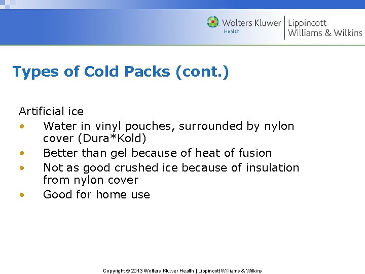 Types of Cold Packs (cont. ) Artificial ice • Water in vinyl pouches, surrounded