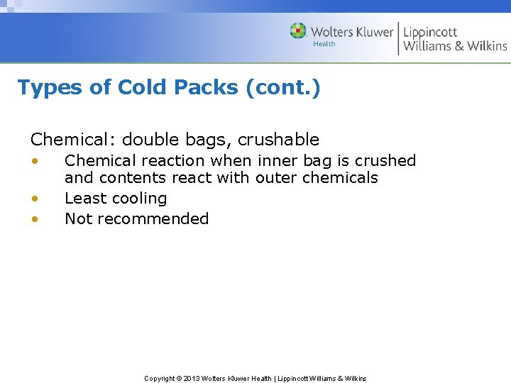 Types of Cold Packs (cont. ) Chemical: double bags, crushable • • • Chemical
