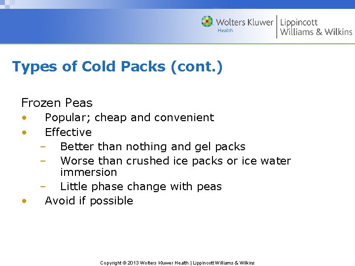 Types of Cold Packs (cont. ) Frozen Peas • • • Popular; cheap and