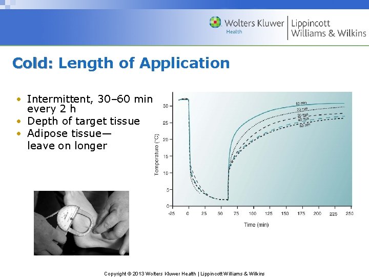 Cold: Length of Application • Intermittent, 30– 60 min every 2 h • Depth