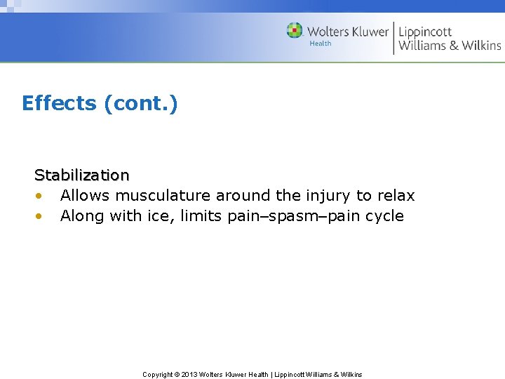 Effects (cont. ) Stabilization • Allows musculature around the injury to relax • Along