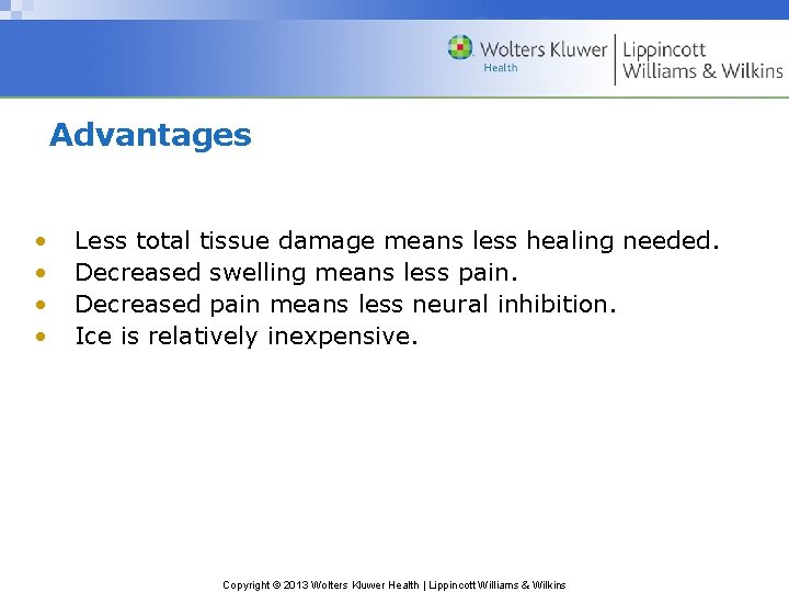 Advantages • • Less total tissue damage means less healing needed. Decreased swelling means