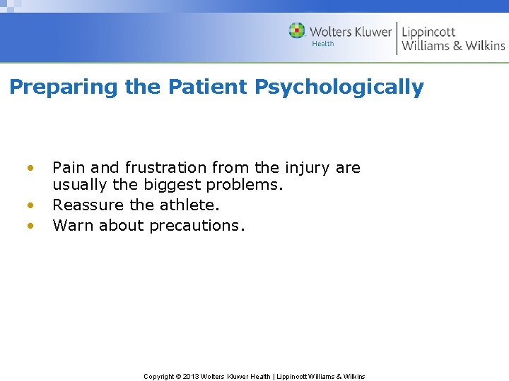 Preparing the Patient Psychologically • • • Pain and frustration from the injury are