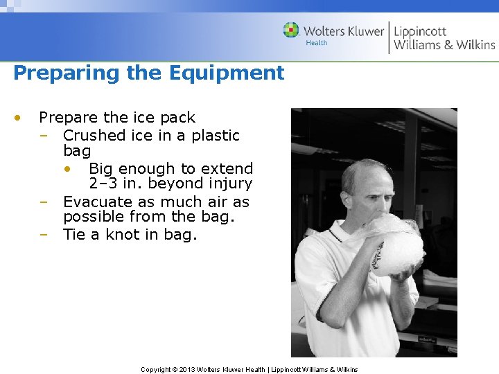 Preparing the Equipment • Prepare the ice pack – Crushed ice in a plastic