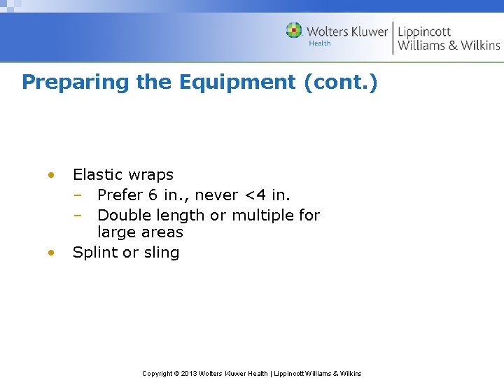 Preparing the Equipment (cont. ) • • , Elastic wraps – Prefer 6 in.