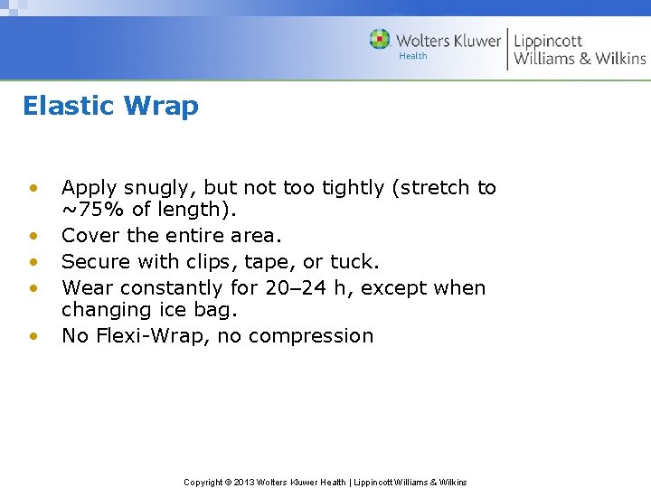 Elastic Wrap • • • Apply snugly, but not too tightly (stretch to ~75%