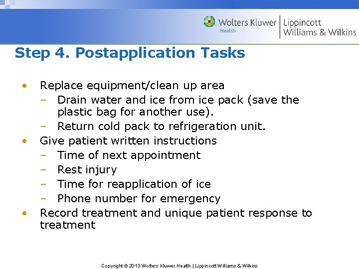 Step 4. Postapplication Tasks • • • Replace equipment/clean up area – Drain water